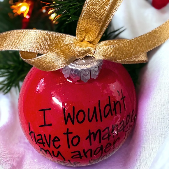 Holiday Sass Ornament – Manage Your Anger, Not Their Stupidity! Christmas Gift - Picture 3 of 12
